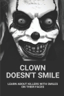 Clown Doesn't Smile: Learn About Killers With Smiles On Their Faces: Evil Clown By Ignacia Triche Cover Image