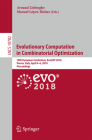 Evolutionary Computation in Combinatorial Optimization: 18th European Conference, Evocop 2018, Parma, Italy, April 4-6, 2018, Proceedings Cover Image