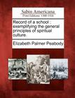 Record of a School: Exemplifying the General Principles of Spiritual Culture. By 1804-1894. [. Peabody, Elizabeth Palmer Cover Image