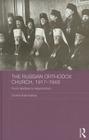 The Russian Orthodox Church, 1917-1948: From Decline to Resurrection (Routledge Religion) By Daniela Kalkandjieva Cover Image