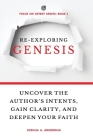 Re-Exploring Genesis: Uncover the Author's Intents, Gain Clarity, and Deepen Your Faith. Cover Image