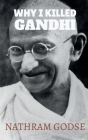 Why I killed Gandhi By Nathuram Godse Cover Image