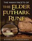 Runes: The Many Facets of the Elder Futhark Rune By Bobbie L. McKenna Cover Image