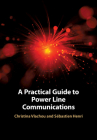 A Practical Guide to Power Line Communications Cover Image
