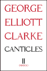Canticles II: (MMXX): MMXX (Essential Poets series #280) By George Elliott Clarke Cover Image