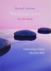 Meditations for the Dead: Connecting to Those Who Have Died By Rudolf Steiner, Matthew Barton (Editor), Matthew Barton (Translator) Cover Image