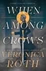 When Among Crows By Veronica Roth Cover Image