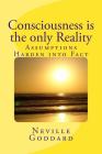 Consciousness is the only Reality. By Neville Goddard Cover Image