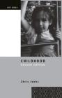 Childhood: Second Edition (Key Ideas) By Chris Jenks Cover Image