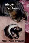 Meow Cat Poems By Noel-Anne Brennan Cover Image