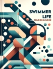 Swimmer Life Coloring Book: Dive into a world of swim dreams, where imaginative swims and underwater adventures await your creative interpretation Cover Image
