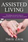 Assisted Living: Everything you need to know to compassionately care for your elderly parent Cover Image