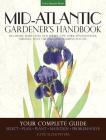 Mid-Atlantic Gardener's Handbook: Your Complete Guide: Select, Plan, Plant, Maintain, Problem-Solve - Delaware, Maryland, New Jersey, New York, Pennsylvania, Virginia, West Virginia, and Washington D.C. By Katie Elzer-Peters Cover Image