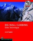Big Wall Climbing: Elite Technique (Mountaineers Outdoor Expert) Cover Image