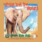 The African Bush Fire and the Elephant - Second Edition (Green Kids Club) By Sylvia M. Medina, Natascha N. Crandall (Editor), Kelly Landen Cover Image