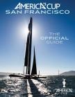America's Cup San Francisco: The Official Guide By Kimball Livingston, Roger Vaughan (Foreword by), Sharon Green (Photographs by), Gilles Martin-Raget (Photographs by) Cover Image
