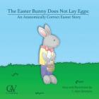 The Easter Bunny Does Not Lay Eggs: An Anatomically Correct Easter Story By T. Alan Simmons (Illustrator), T. Alan Simmons Cover Image