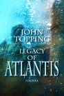 Legacy of Atlantis By John Topping Cover Image