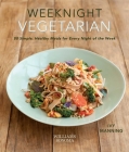 Weeknight Vegetarian (Plant-based diet, Meatless recipes): 80 Simple, Healthy Meals for Every Night of the Week By Ivy Manning Cover Image