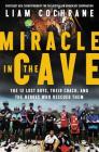 Miracle in the Cave: The 12 Lost Boys, Their Coach, and the Heroes Who Rescued Them By Liam Cochrane Cover Image