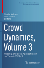 Crowd Dynamics, Volume 3: Modeling and Social Applications in the Time of Covid-19 (Modeling and Simulation in Science) By Nicola Bellomo (Editor), Livio Gibelli (Editor) Cover Image
