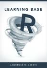 Learning Base R By Lawrence Mark Leemis Cover Image