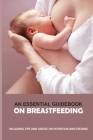 An Essential Guidebook On Breastfeeding: Including Tips And Advice On Nutrition And Feeding: Can You Breastfeed If Baby Has Milk Protein Allergy? Cover Image