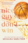 Nice Guys Don't Win: Special Edition By Micalea Smeltzer Cover Image