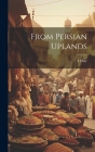From Persian Uplands By Hale F Cover Image