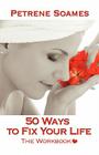 50 Ways to Fix Your Life - The Workbook By Petrene Soames Cover Image