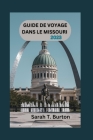 Guide de Voyage Dans Le Missouri 2023: Dévoilement du Missouri: votre guide ultime pour explorer le coeur des trésors cachés de l'Amérique - Merveille Cover Image