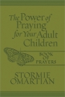 The Power of Praying for Your Adult Children Book of Prayers (Milano Softone) By Stormie Omartian Cover Image