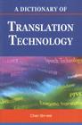 A Dictionary of Translation Technology By Sin-Wai Chan Cover Image
