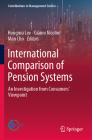 International Comparison of Pension Systems: An Investigation from Consumers' Viewpoint (Contributions to Management Science) By Hongmu Lee (Editor), Gianni Nicolini (Editor), Man Cho (Editor) Cover Image