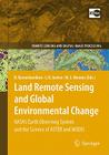 Land Remote Sensing and Global Environmental Change: Nasa's Earth Observing System and the Science of Aster and Modis (Remote Sensing and Digital Image Processing #11) Cover Image