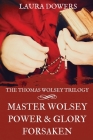 The Thomas Wolsey Trilogy: Books I-III, Master Wolsey, Power & Glory, Forsaken Cover Image