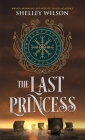 The Last Princess By Shelley Wilson Cover Image