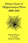 Fifteen Years of Hippocampus Press: 2000-2015 By Derrick Hussey, S. T. Joshi, David E. Schultz Cover Image