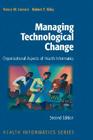 Managing Technological Change: Organizational Aspects of Health Informatics By Nancy M. Lorenzi, Robert T. Riley Cover Image