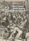 Men's Sexual Health in Early Modern England Cover Image