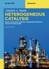Heterogeneous Catalysis: Solid Catalysts, Kinetics, Transport Effects, Catalytic Reactors (de Gruyter Textbook) By Abdullah A. Shaikh Cover Image