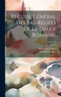 Recueil général des bas-reliefs de la Gaule romaine; Volume 10 By Émile Espérandieu, Raymond Lantier Cover Image