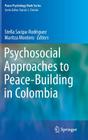 Psychosocial Approaches to Peace-Building in Colombia (Peace Psychology Book #25) By Stella Sacipa-Rodriguez (Editor), Maritza Montero (Editor) Cover Image