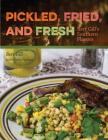 Pickled, Fried, and Fresh: Bert Gill's Southern Flavors By Bert Gill, Erika Nelson (Contribution by) Cover Image