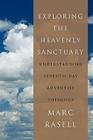 Exploring the Heavenly Sanctuary: Understanding Seventh-Day Adventist Theology By Marc Rasell Cover Image