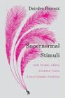 Supernormal Stimuli: How Primal Urges Overran Their Evolutionary Purpose Cover Image