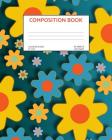 Composition Book: Flowers; college ruled; 50 sheets/100 pages; 8 x 10 By Atkins Avenue Books Cover Image