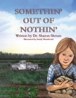 Somethin' Out of Nothin' By Sharon F. Shrum Cover Image