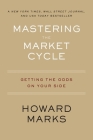 Mastering The Market Cycle: Getting the Odds on Your Side By Howard Marks Cover Image