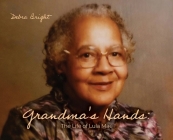 Grandma's Hands: The Life of Lula Mae By Debra Bright Cover Image
